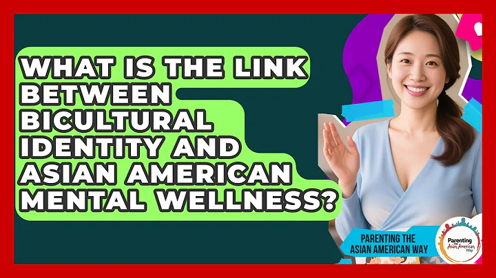 What Is The Link Between Bicultural Identity And Asian American Mental Wellness?