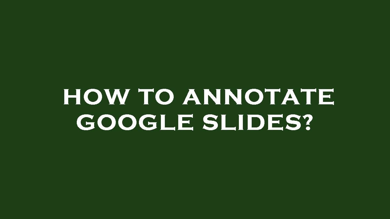 How to annotate google slides? YouTube