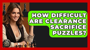 How Difficult Are Clearance Sacrifice Puzzles? - The Chess Codex