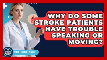 Why Do Some Stroke Patients Have Trouble Speaking or Moving? - Stroke Support Channel