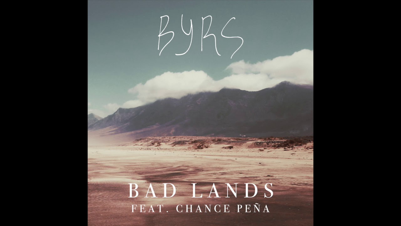 BYRS - Bad Lands (Feat. Chance Peña)