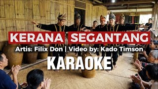 KERANA SEGANTANG kAraOke 》》 Artis sabah: filix Fon video cover by: Kado Timson 