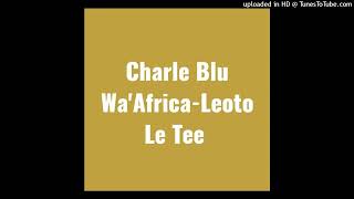 Charle Blu Waafrikaleoto Le Tee original 