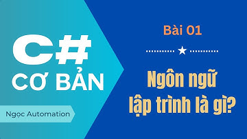 C# cơ bản bài 1 - Ngôn ngữ lập trình là gì