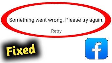 Fix Facebook Short Video Something Went Wrong  Please Try Again Problem Solved