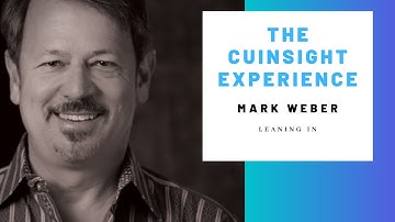 The CUInsight Experience podcast: Mark Weber - Leaning In (#35)