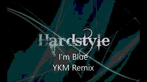 I'm Blue - YKM hardstyle Remix