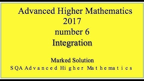 2017 SQA Advanced Higher Mathematics No. 6 Integration