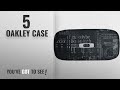 Top 10 Oakley Case [2018 ] | New & Popular