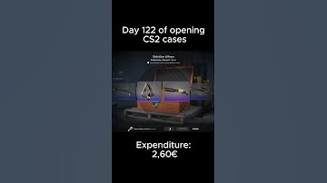 Day 122 of opening cs2 cases