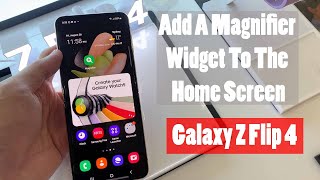 Samsung Galaxy Z Flip 4: How to Add A Magnifier Widget To The Home Screen