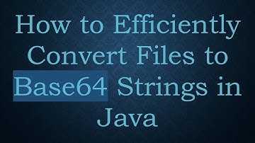 How to Efficiently Convert Files to Base64 Strings in Java