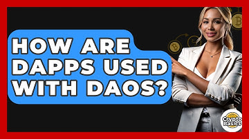 How Are DApps Used With DAOs? - CryptoBasics360.com