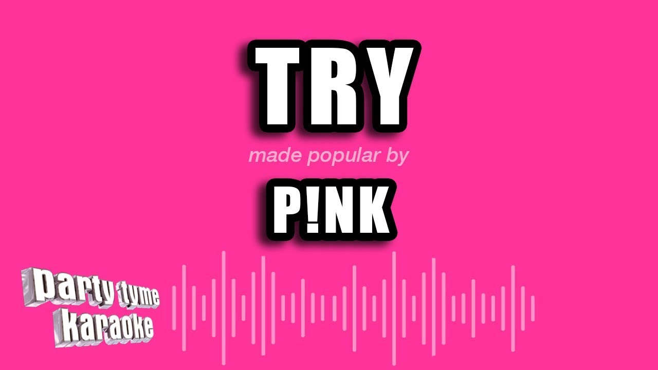Try mp3. Try пинк. пинк try клип. p!nk - try.