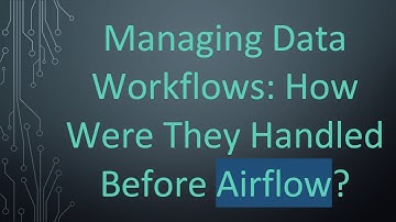 Managing Data Workflows: How Were They Handled Before Airflow?