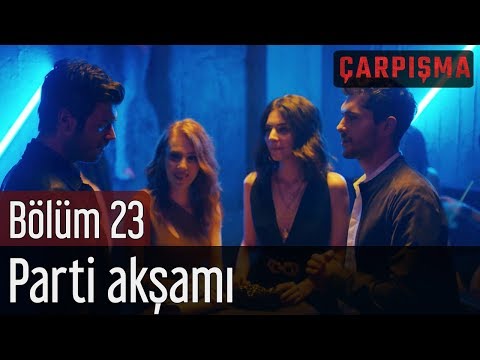 Çarpışma 23. Bölüm - Parti Akşamı