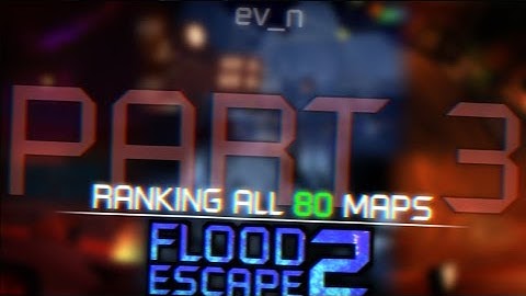 Ranking ALL 80 Maps in Flood Escape 2 - Part 3