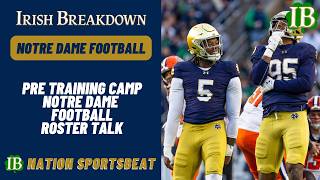 Pre Fall Training Camp Notre Dame Football Roster Talk