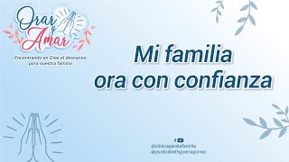 Mi familia ora con confianza