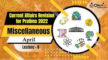 Miscellaneous Current Affairs Revision for Prelims 2022 | Lecture 8 | April 2022 | OnlyIAS
