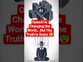 OpenAI Is Changing the World… But The Truth Is Scary 😨🤖 #OpenAI #shorts #viralshorts