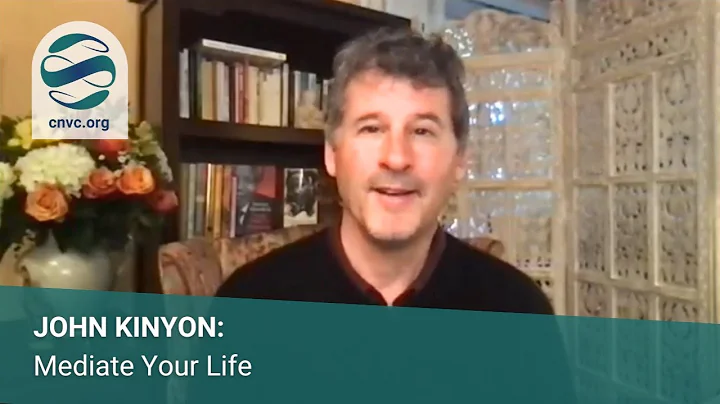 Mediate Your Life: CNVC hosts John Kinyon