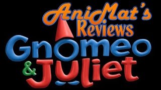 Gnomeo & Juliet - AniMat's Reviews