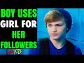 Boy uses girl for her followers he instantly regrets it  love xo