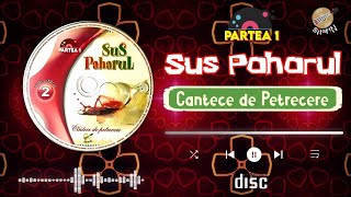 ▶️ Album, SUS PAHARUL Vol. 2 ❌ Cântece de Petrecere ❌ Muzică Moldovenească / PARTEA 1