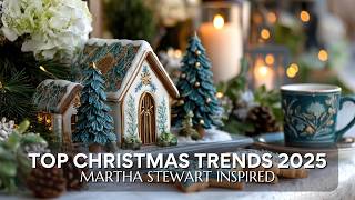 HOW MARTHA STEWART IS INSPIRING CHRISTMAS DECOR TRENDS IN