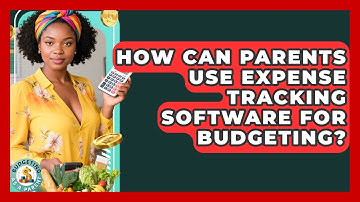 How Can Parents Use Expense Tracking Software For Budgeting? - Budgeting as a Parent
