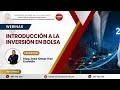 WEBINAR: INTRODUCCIÓN A LA INVERSIÓN INVERSIÓN EN BOLSA