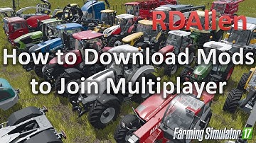 How to Download Mods to Join the RDAllen FS17 Multiplayer Server