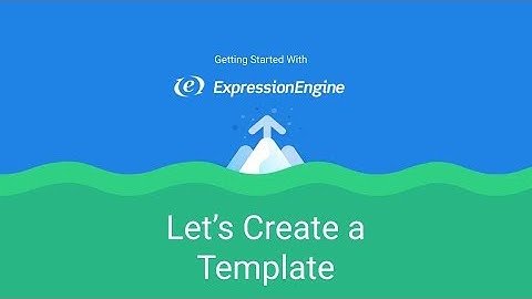 Getting Started with ExpressionEngine - Lesson 3: Let