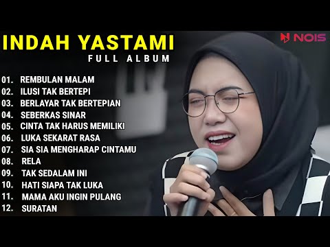 INDAH YASTAMI FULL ALBUM - REMBULAN MALAM - ILUSI TAK BERTEPI || COVER AKUSTIK TERBAIK 2023