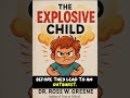 The Explosive Child | How to Understand and Help Angry Kids #ParentingTips #ChildPsychology