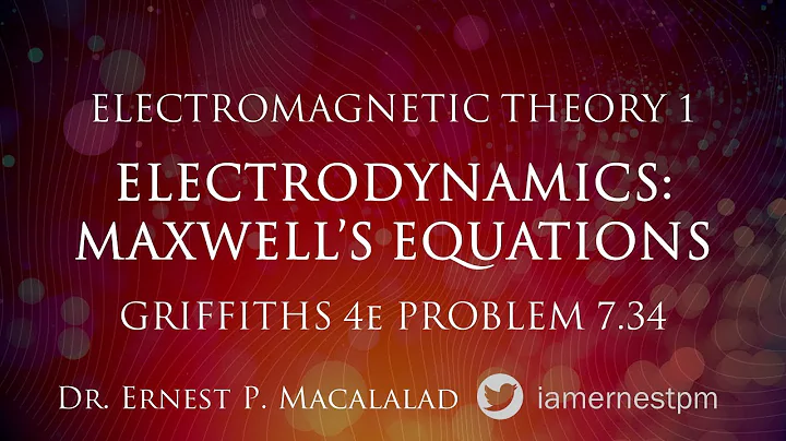 Electrodynamics: Maxwell's Equations 7.34