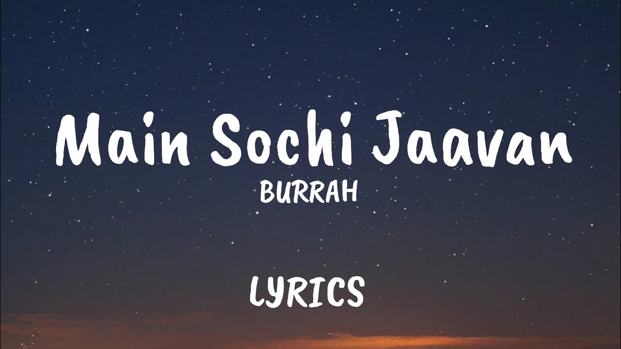 BURRAH - MAIN SOCHI JAAVAN ( LYRICS) - YouTube