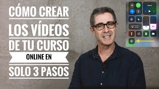 Cómo crear los videos de tu curso online en 3 pasos y sin miedo a la técnica