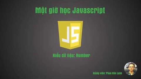 Bài giảng 04  Kiểu dữ liệu Number - Phan Văn Luân
