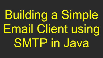 Building a Simple Email Client using SMTP in Java