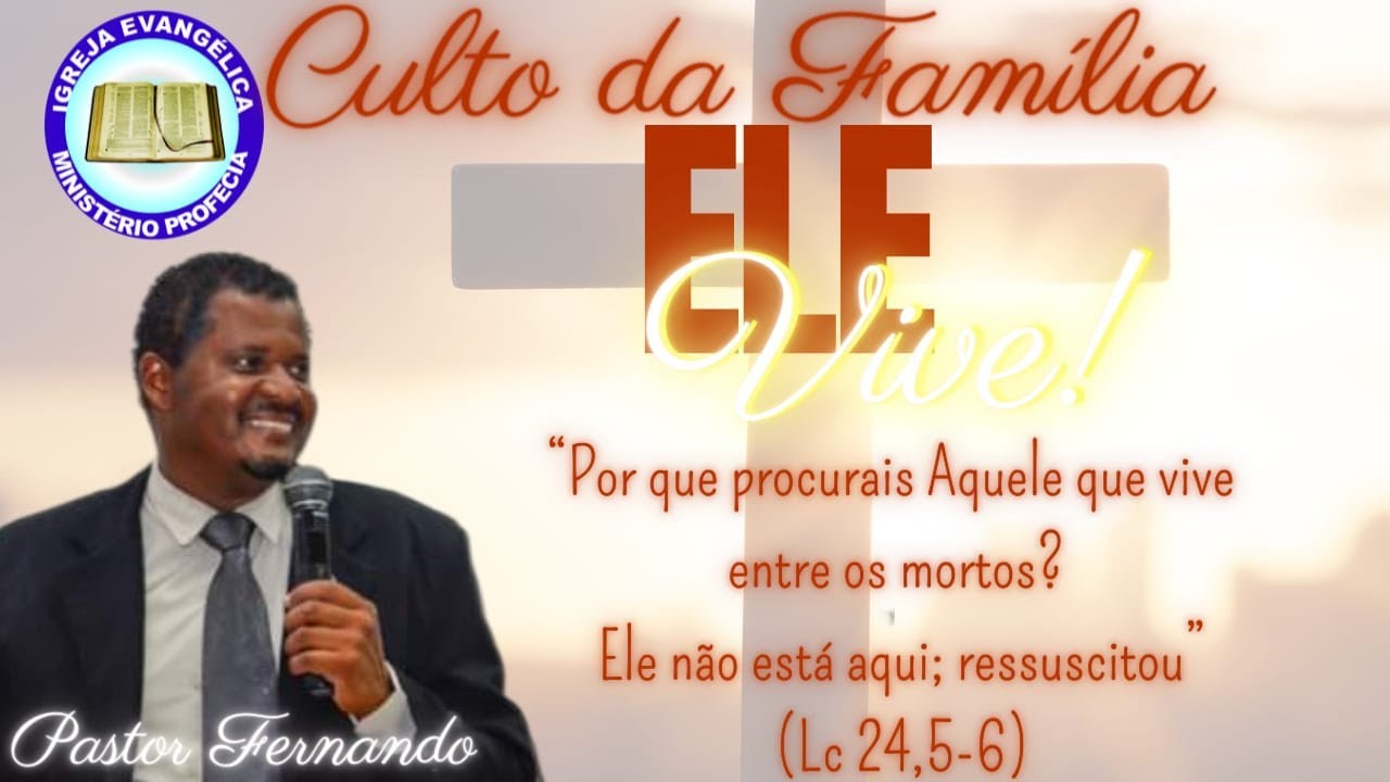 Culto da Família – 17.04 – Ele Vive (Pastor Fernando)