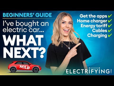 Beginners' Guide: I've Bought An Electric Car. What Next? Everything you need to know / Electrifying