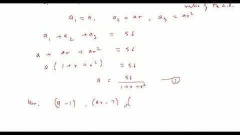 The sum of three numbers in G.P. is 56. If we subtract 1, 7, 21 from these numbers in that order, we