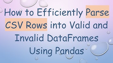 How to Efficiently Parse CSV Rows into Valid and Invalid DataFrames Using Pandas