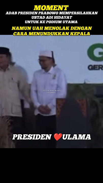 MOMENT PRESIDEN PRABOWO MEMPERSILAHKAN UAH UNTUK KE PODIUM UTAMA#prabowo #ustadzadihidayat #moments