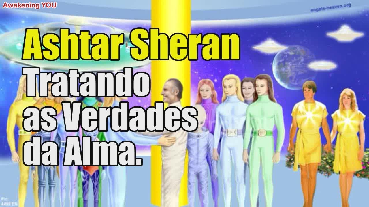 Ashtar Sheran ~ Tratando as Verdades da Alma | Awakening YOU - YouTube