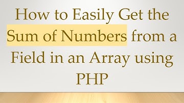 How to Easily Get the Sum of Numbers from a Field in an Array using PHP