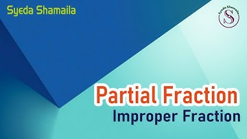 Lec-7 : Improper Fractions | Partial Fractions | Syeda Shamaila