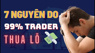 ✅ 7 Nguyên Do Khiến 99% Trader Bị Dính Lời Nguyền THUA LỖ | TraderViet